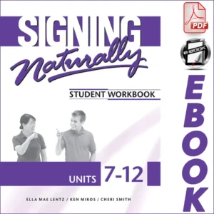 Signing Naturally Student Workbook Units 7-12